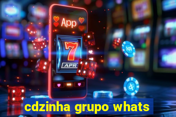 cdzinha grupo whats